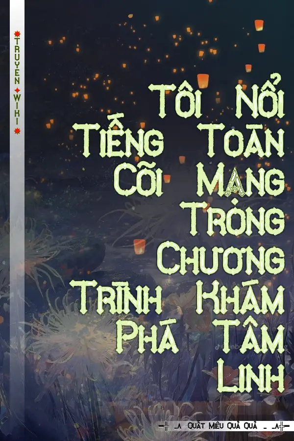 Tôi Nổi Tiếng Toàn Cõi Mạng Trong Chương Trình Khám Phá Tâm Linh