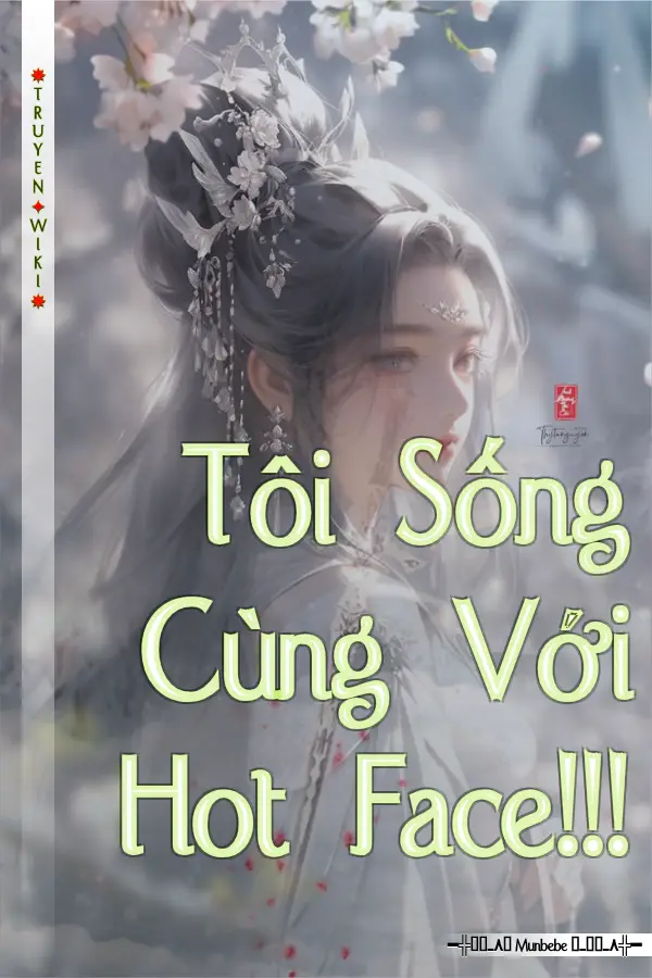 Tôi Sống Cùng Với Hot Face!!!