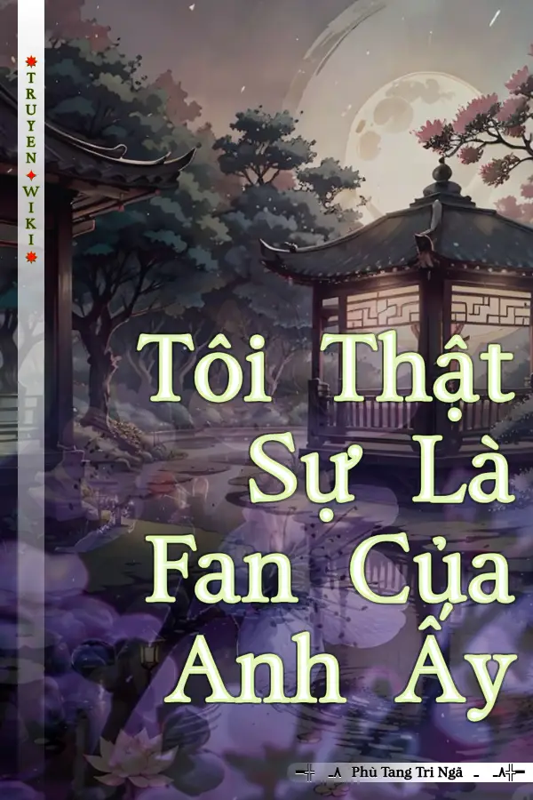 Truyện Tôi Thật Sự Là Fan Của Anh Ấy