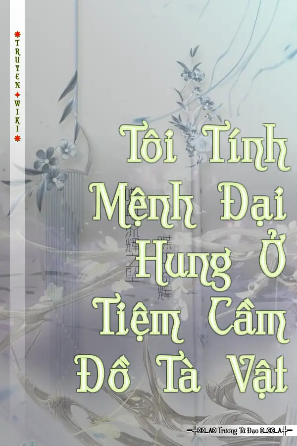 Tôi Tính Mệnh Đại Hung Ở Tiệm Cầm Đồ Tà Vật