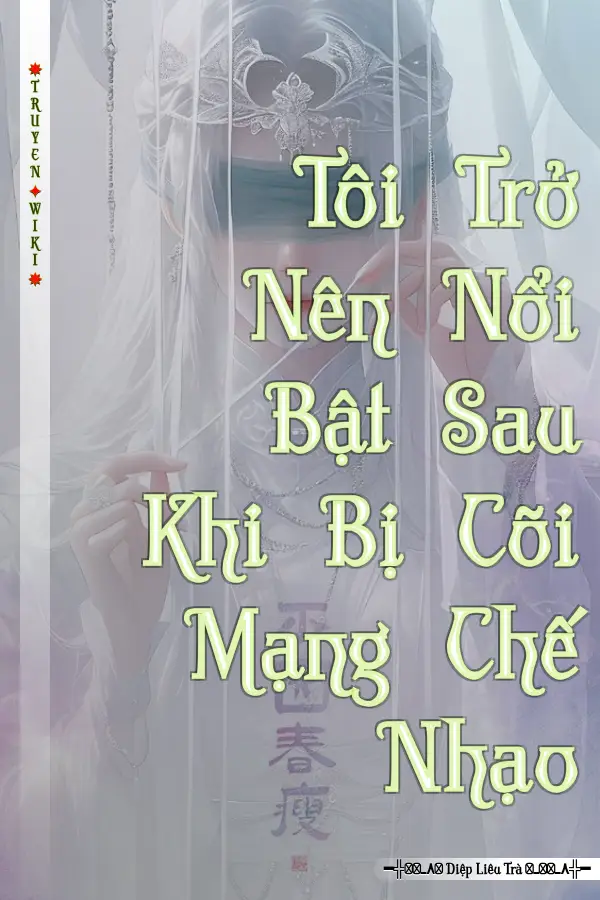 Tôi Trở Nên Nổi Bật Sau Khi Bị Cõi Mạng Chế Nhạo