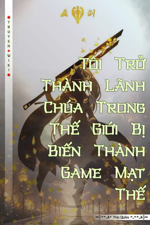 Tôi Trở Thành Lãnh Chúa Trong Thế Giới Bị Biến Thành Game Mạt Thế