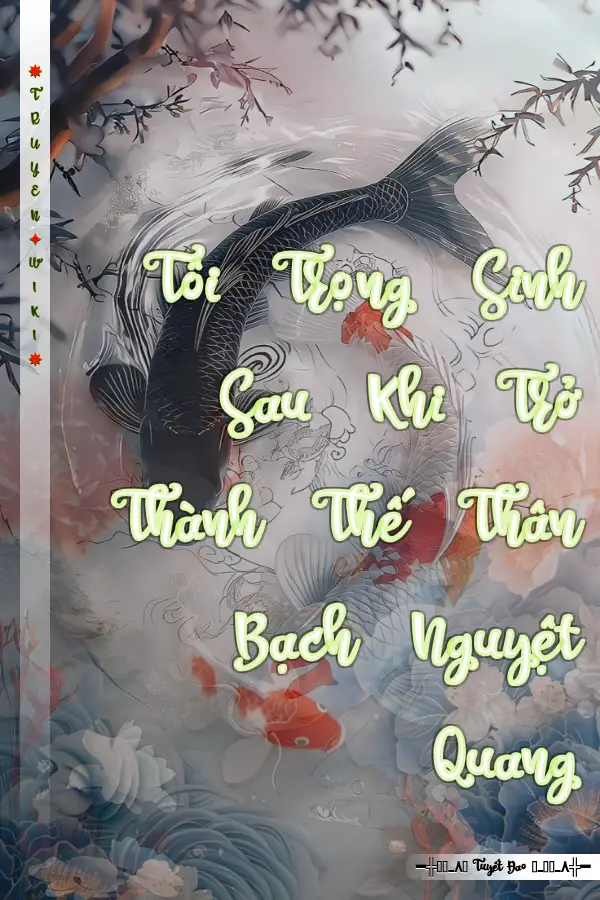 Truyện Tôi Trọng Sinh Sau Khi Trở Thành Thế Thân Bạch Nguyệt Quang
