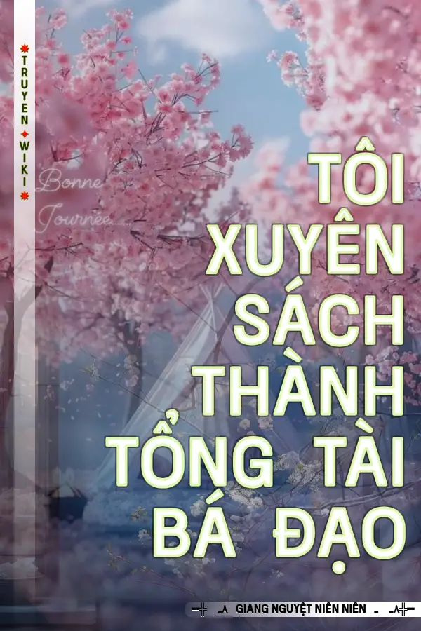 Truyện Tôi Xuyên Sách Thành Tổng Tài Bá Đạo
