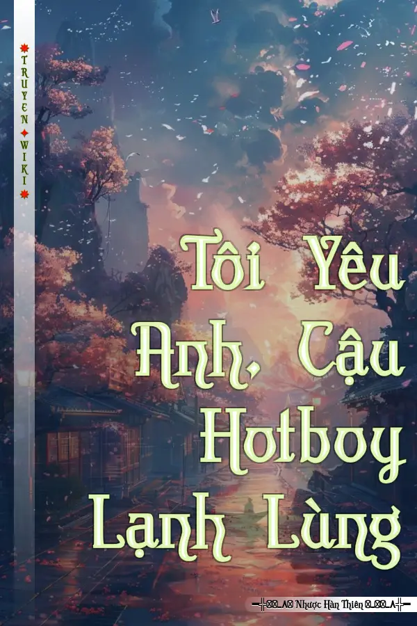 Tôi Yêu Anh. Cậu Hotboy Lạnh Lùng