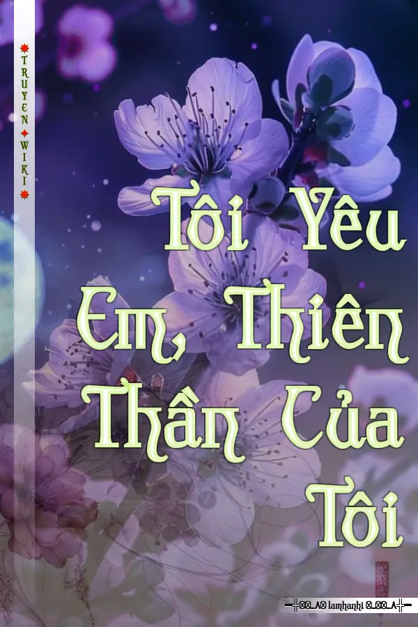Truyện Tôi Yêu Em, Thiên Thần Của Tôi