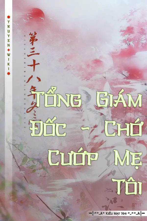 Truyện Tổng Giám Đốc - Chớ Cướp Mẹ Tôi