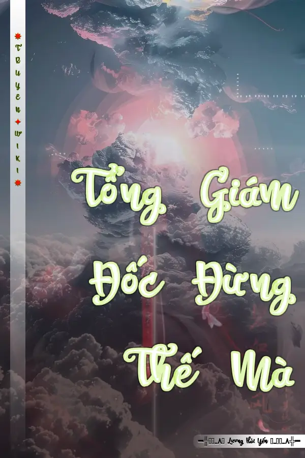 Truyện Tổng Giám Đốc Đừng Thế Mà