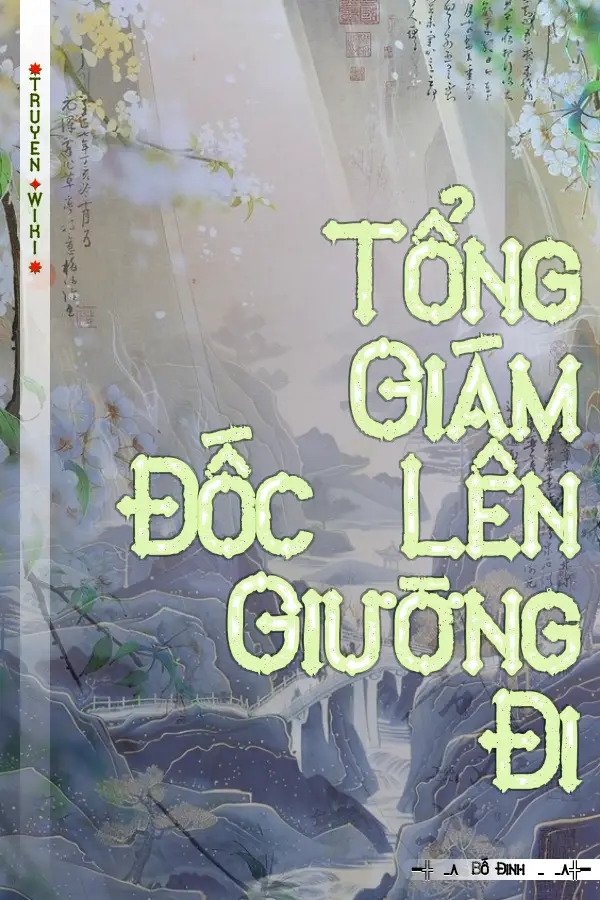 Truyện Tổng Giám Đốc Lên Giường Đi