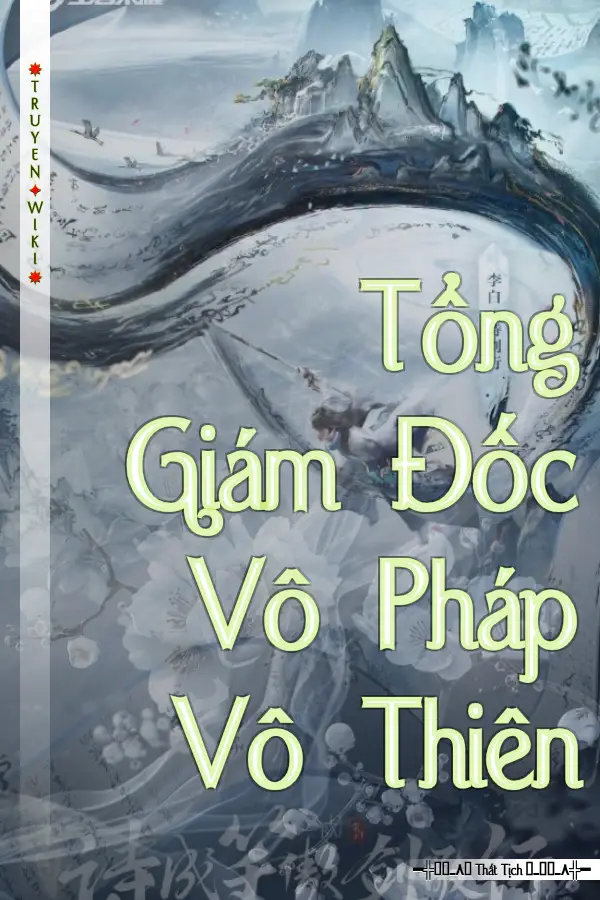 Truyện Tổng Giám Đốc Vô Pháp Vô Thiên