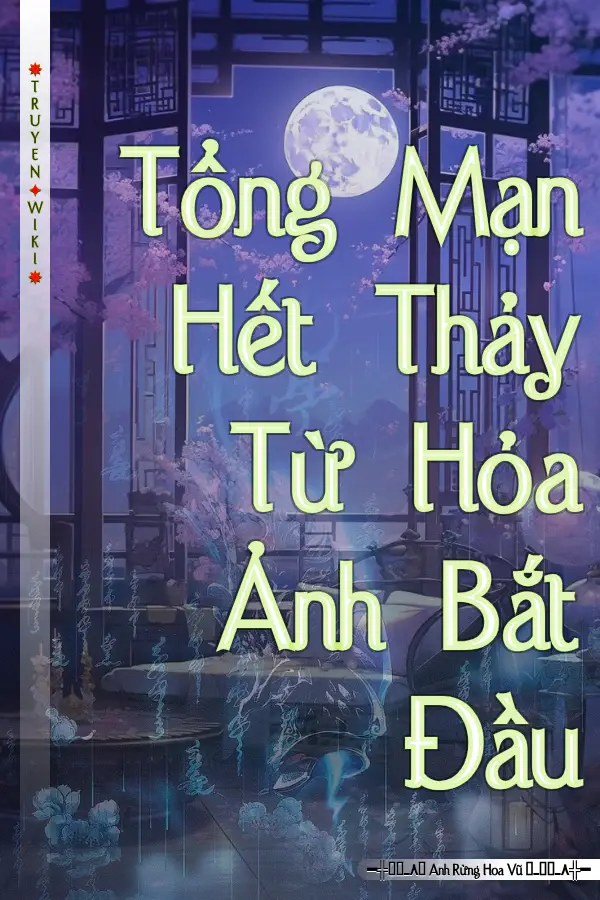 Tổng Mạn Hết Thảy Từ Hỏa Ảnh Bắt Đầu