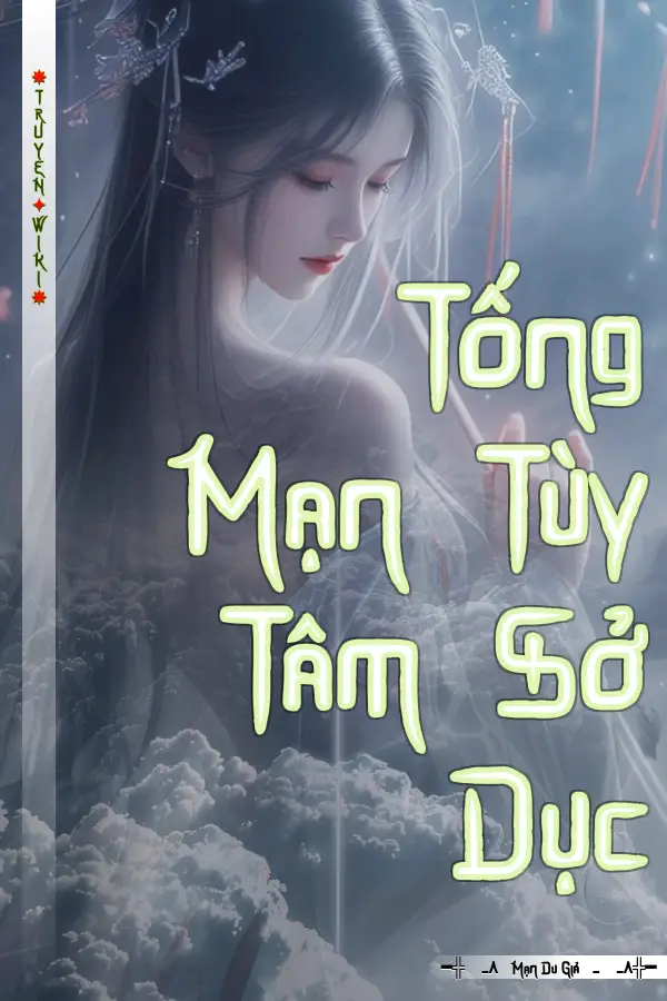 Truyện Tống Mạn Tùy Tâm Sở Dục