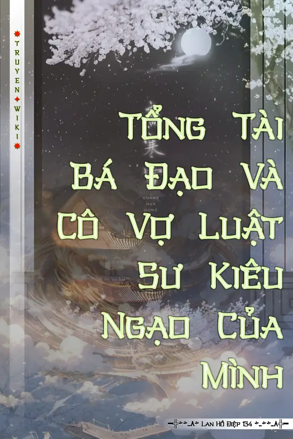Truyện Tổng Tài Bá Đạo Và Cô Vợ Luật Sư Kiêu Ngạo Của Mình