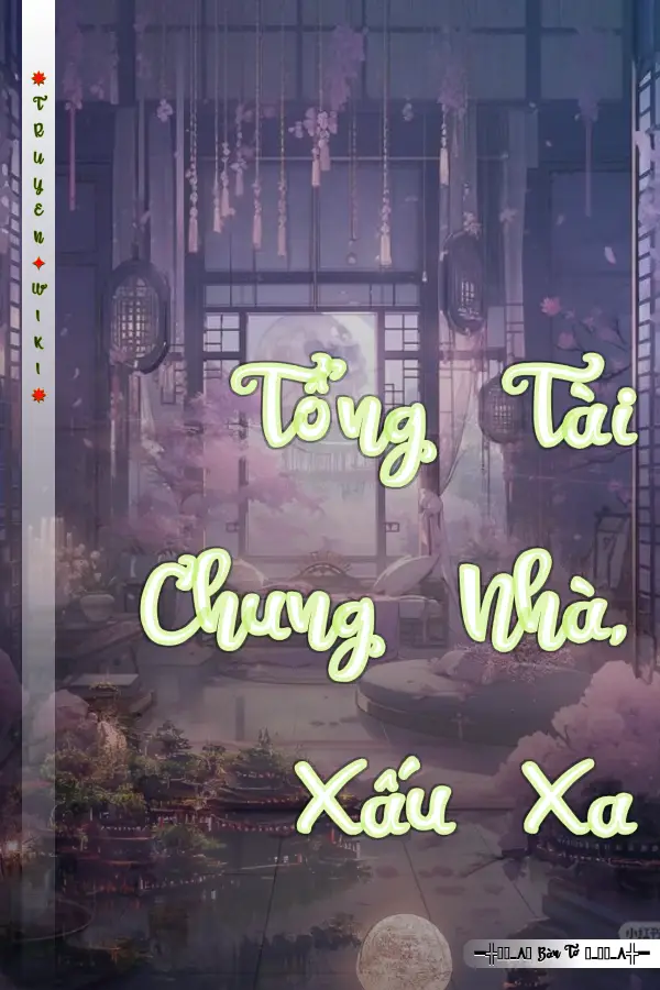 Truyện Tổng Tài Chung Nhà, Xấu Xa