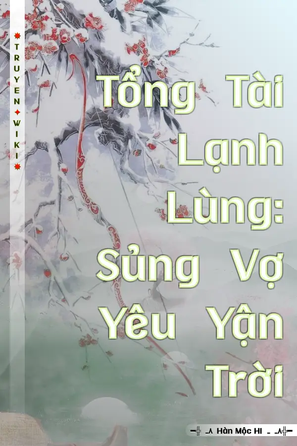 Tổng Tài Lạnh Lùng: Sủng Vợ Yêu Yận Trời