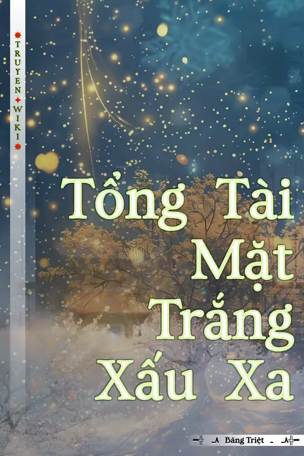 Truyện Tổng Tài Mặt Trắng Xấu Xa