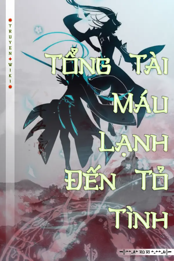 Tổng Tài Máu Lạnh Đến Tỏ Tình