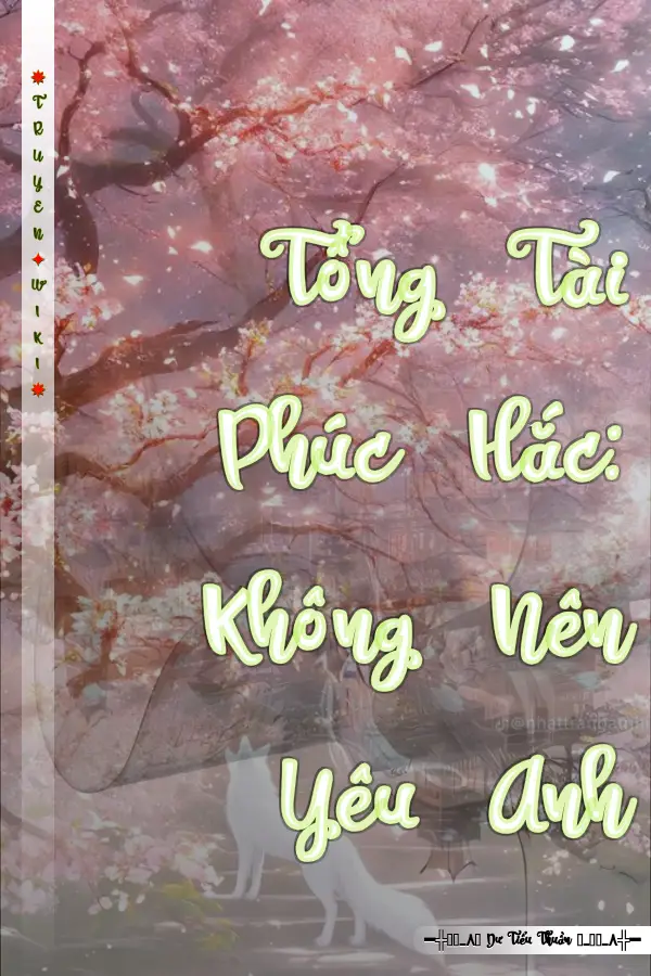 Truyện Tổng Tài Phúc Hắc: Không Nên Yêu Anh