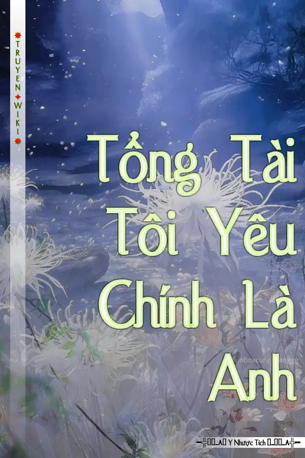 Tổng Tài Tôi Yêu Chính Là Anh