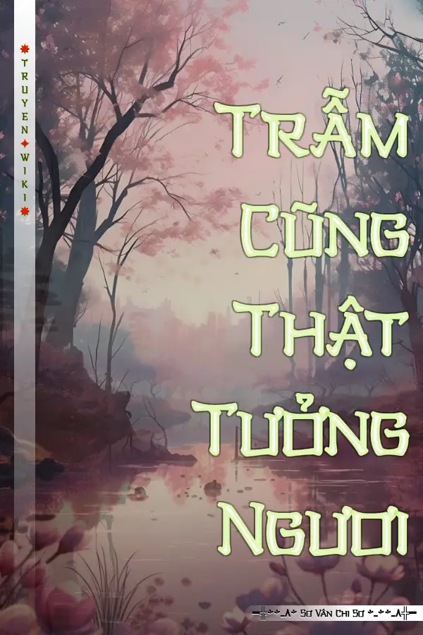Truyện Trẫm Cũng Thật Tưởng Ngươi