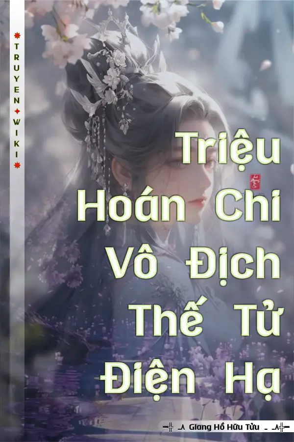 Truyện Triệu Hoán Chi Vô Địch Thế Tử Điện Hạ