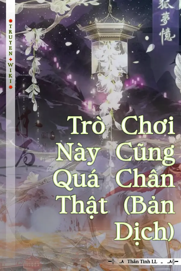 Truyện Trò Chơi Này Cũng Quá Chân Thật (Bản Dịch)