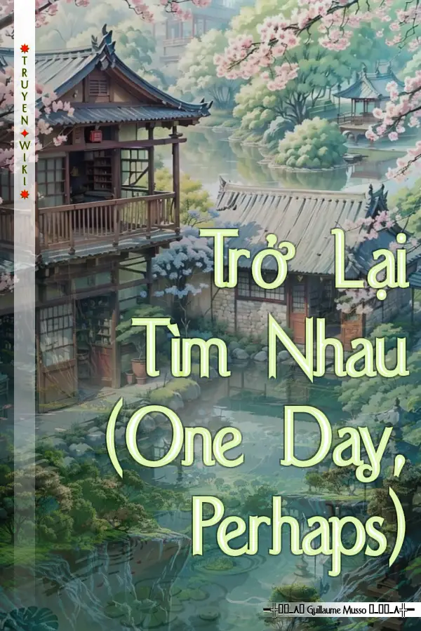 Truyện Trở Lại Tìm Nhau (One Day, Perhaps)