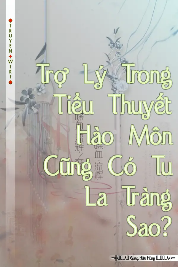 Trợ Lý Trong Tiểu Thuyết Hào Môn Cũng Có Tu La Tràng Sao?