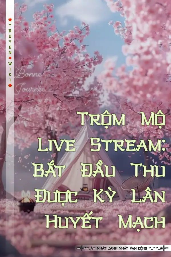 Trộm Mộ Live Stream: Bắt Đầu Thu Được Kỳ Lân Huyết Mạch