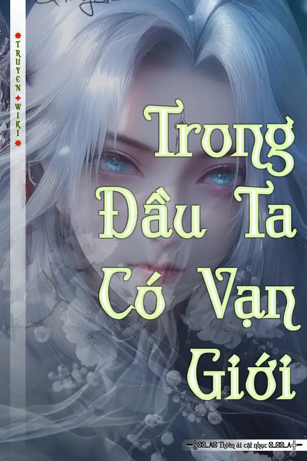 Trong Đầu Ta Có Vạn Giới