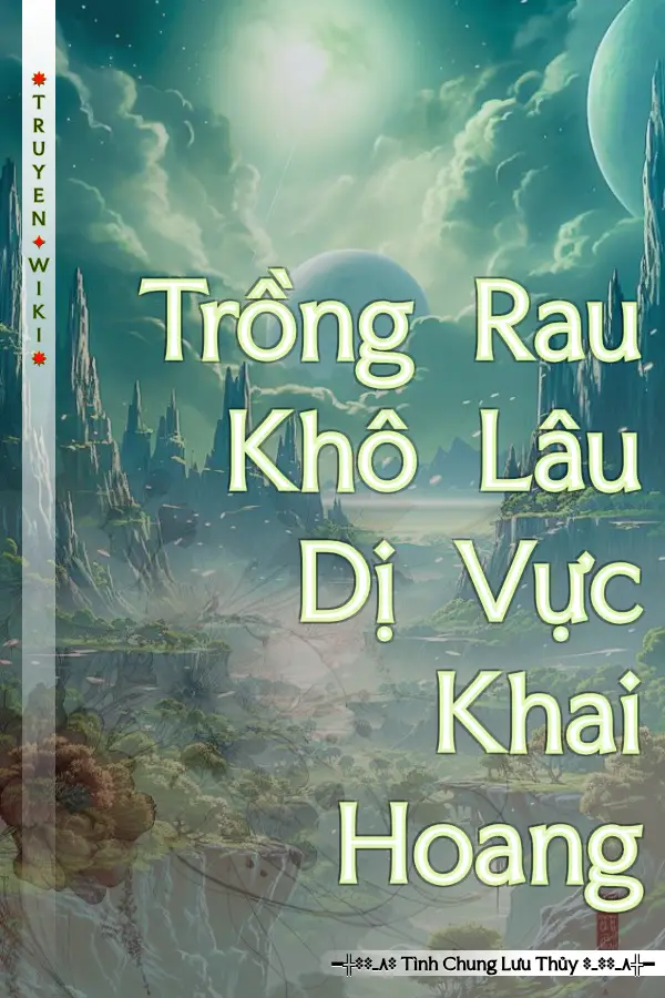 Trồng Rau Khô Lâu Dị Vực Khai Hoang