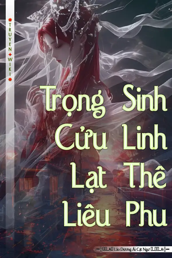 Trọng Sinh Cửu Linh Lạt Thê Liêu Phu