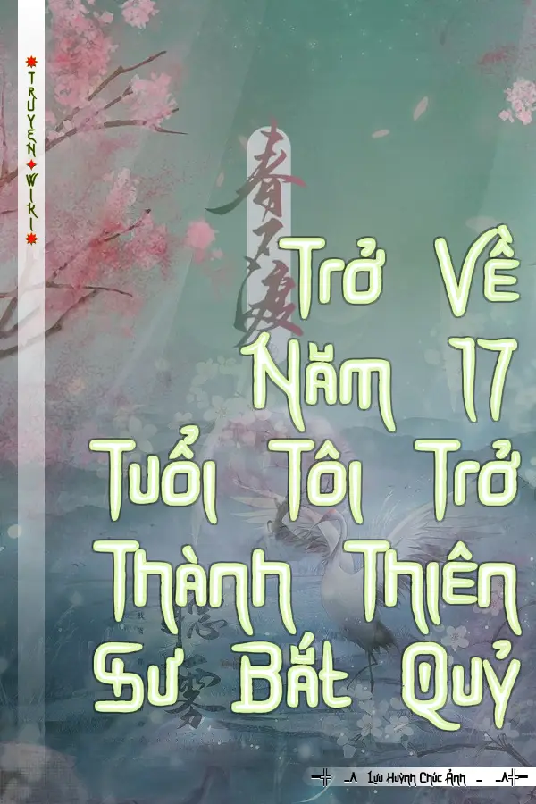 Truyện Trở Về Năm 17 Tuổi Tôi Trở Thành Thiên Sư Bắt Quỷ