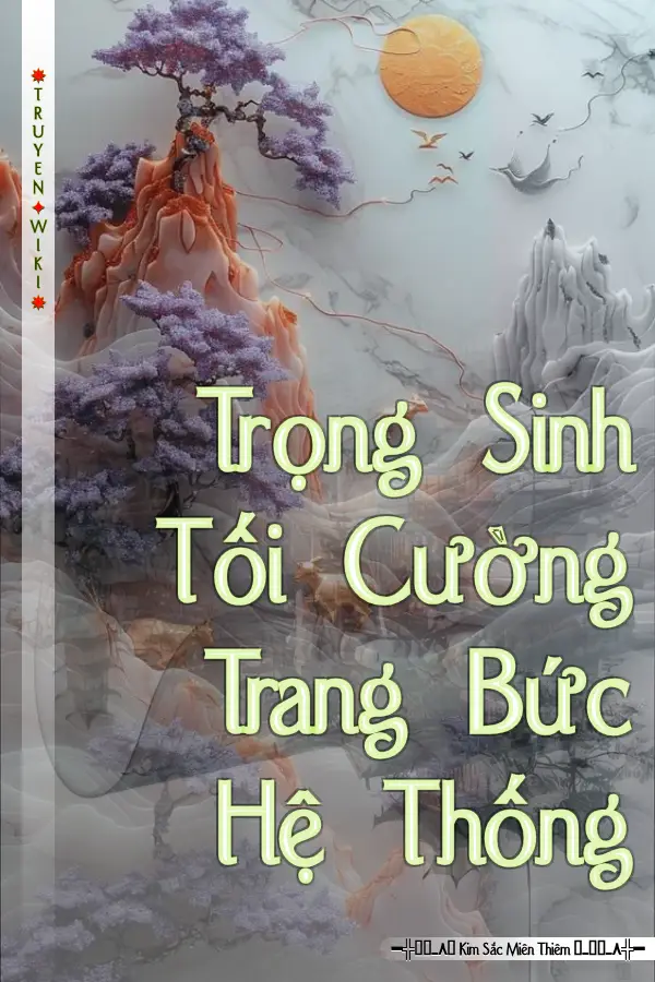 Trọng Sinh Tối Cường Trang Bức Hệ Thống