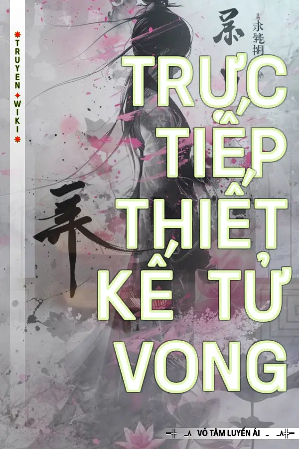 Truyện Trực Tiếp Thiết Kế Tử Vong