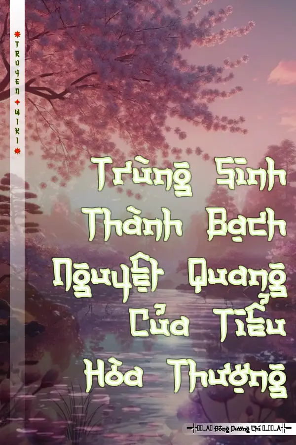 Trùng Sinh Thành Bạch Nguyệt Quang Của Tiểu Hòa Thượng