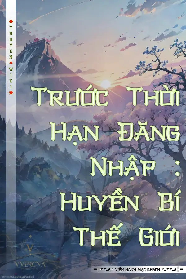Trước Thời Hạn Đăng Nhập : Huyền Bí Thế Giới
