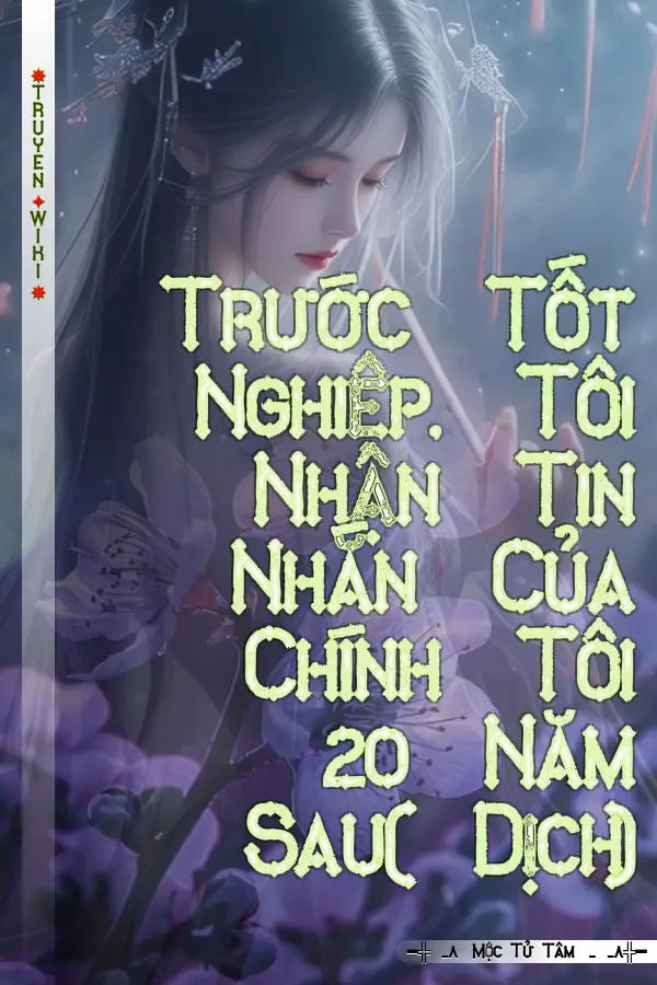 Trước Tốt Nghiệp, Tôi Nhận Tin Nhắn Của Chính Tôi 20 Năm Sau( Dịch)