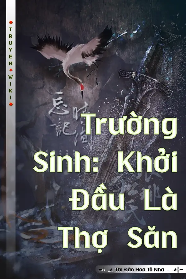 Trường Sinh: Khởi Đầu Là Thợ Săn