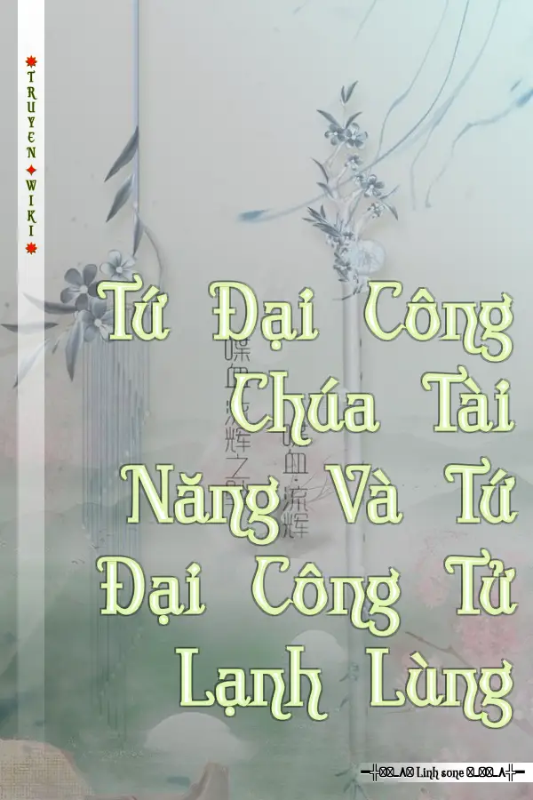Tứ Đại Công Chúa Tài Năng Và Tứ Đại Công Tử Lạnh Lùng