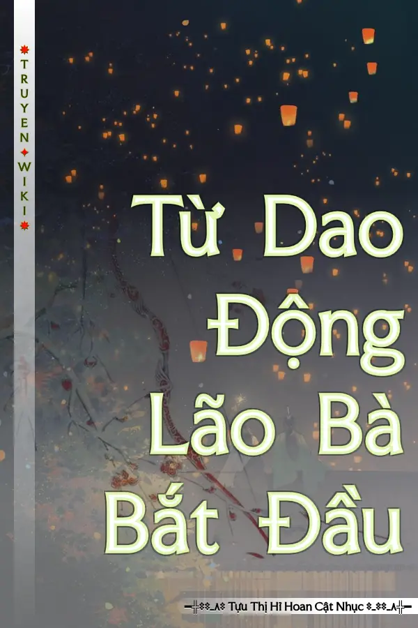 Truyện Từ Dao Động Lão Bà Bắt Đầu