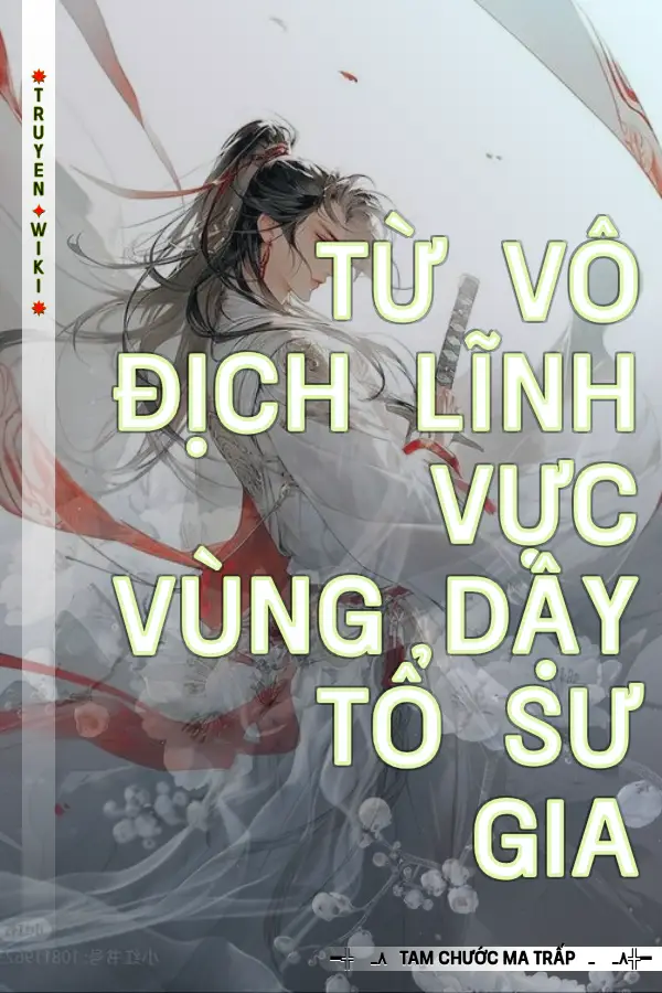 Từ Vô Địch Lĩnh Vực Vùng Dậy Tổ Sư Gia