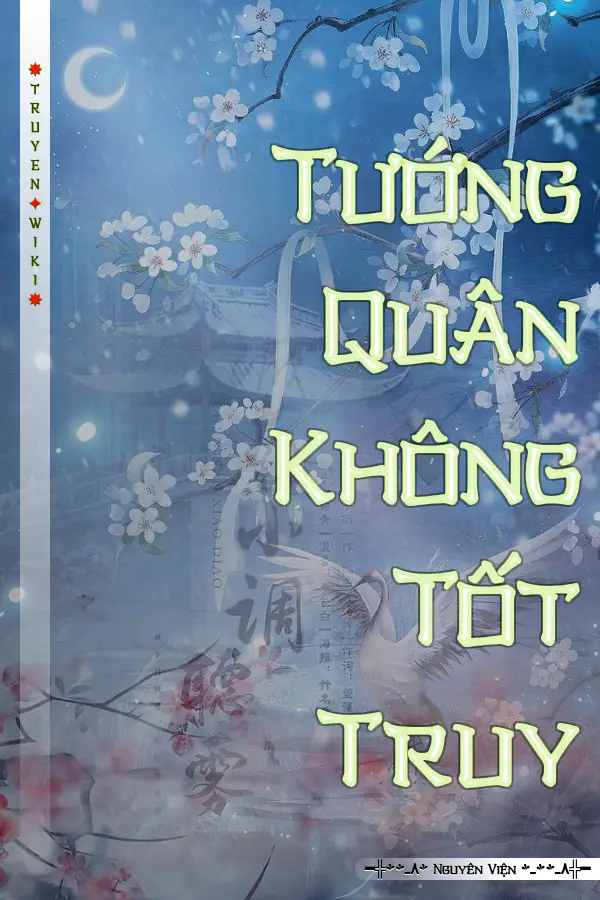 Truyện Tướng Quân Không Tốt Truy