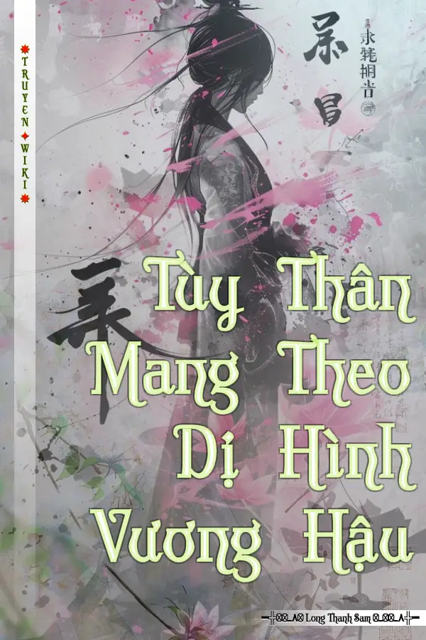 Tùy Thân Mang Theo Dị Hình Vương Hậu