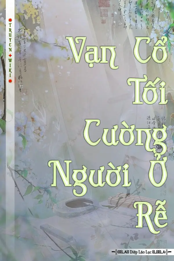 Vạn Cổ Tối Cường Người Ở Rễ