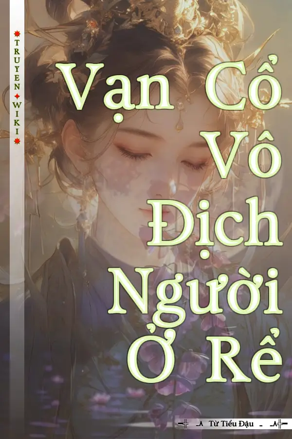 Vạn Cổ Vô Địch Người Ở Rể