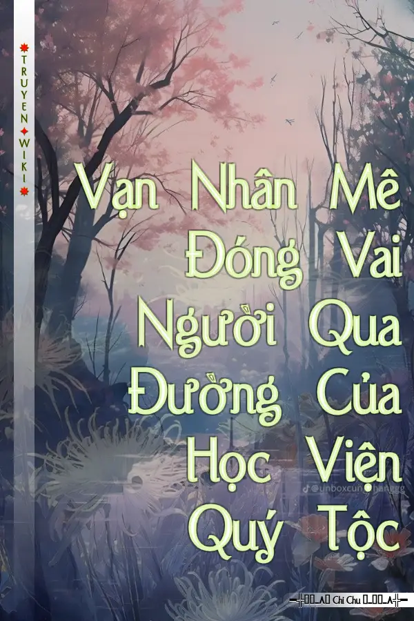 Vạn Nhân Mê Đóng Vai Người Qua Đường Của Học Viện Quý Tộc