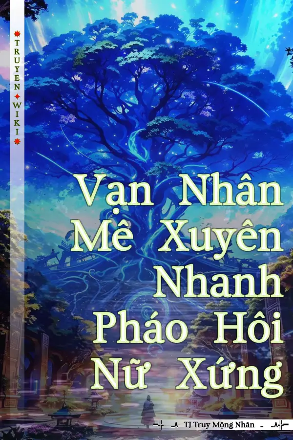 Truyện Vạn Nhân Mê Xuyên Nhanh Pháo Hôi Nữ Xứng