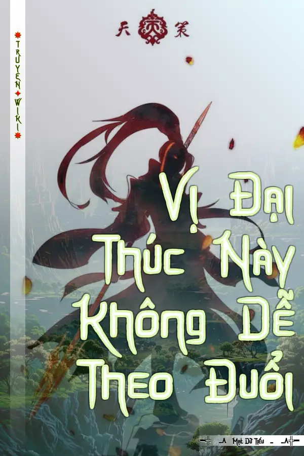Vị Đại Thúc Này Không Dễ Theo Đuổi