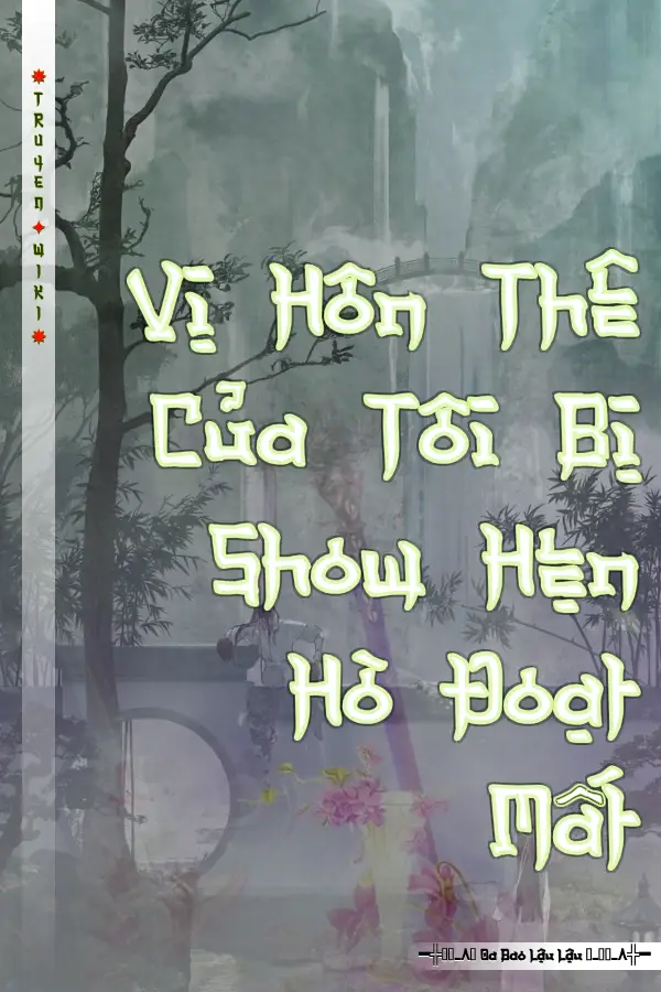Truyện Vị Hôn Thê Của Tôi Bị Show Hẹn Hò Đoạt Mất